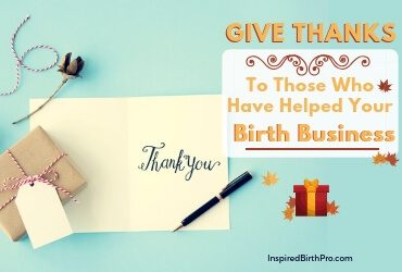 Give Thanks To Those Who Have Helped Your Birth Business Give Thanks To Those Who Have Helped Your Birth Business