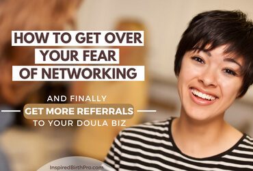 How to get over your fear of networking (and finally get more referrals to your doula biz) How to get over your fear of networking (and finally get more referrals to your doula biz)