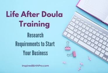 Life After Doula Training – Research Requirements to Start Your Business Life After Doula Training – Research Requirements to Start Your Business