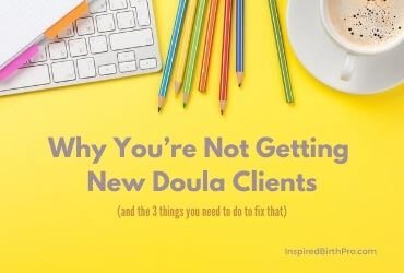 Why You’re Not Getting New Doula Clients Why You’re Not Getting New Doula Clients