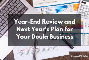 How Did Your Birth Doula Business Do? The Year-End Review How Did Your Birth Doula Business Do? The Year-End Review